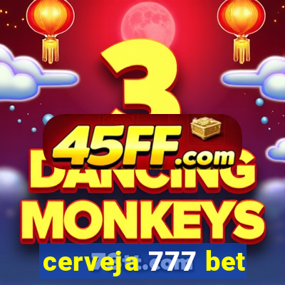 cerveja 777 bet